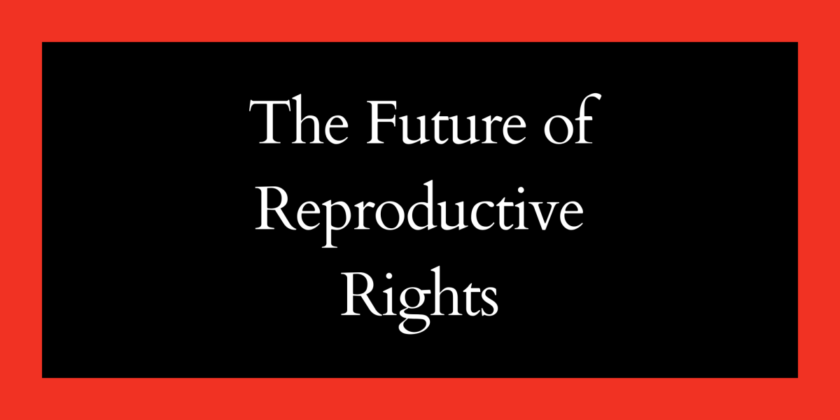 The Future of Reproductive Rights